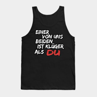 Einer Von Uns Beiden Ist Klüger Als Du Shirt Geschenk Tank Top